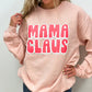 Mama Claus NEW Sweatshirt - CHRISTMAS